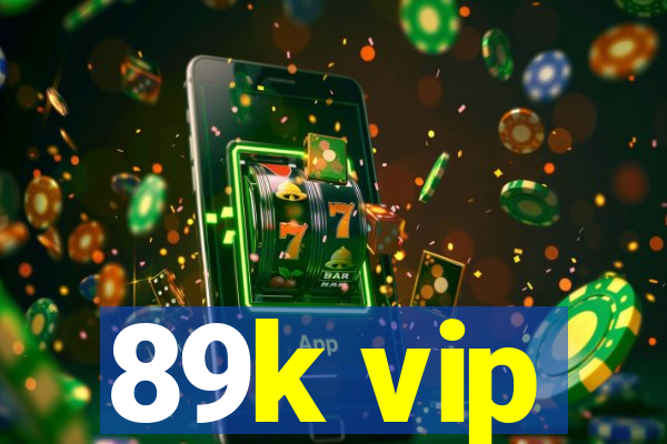 89k vip